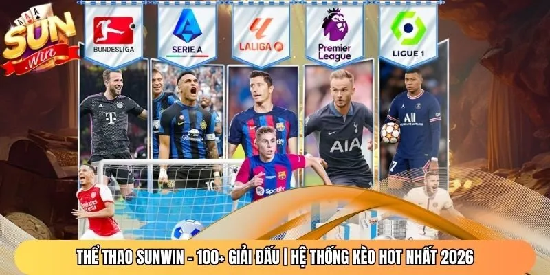 Thể Thao Sunwin – 100+ Giải Đấu | Hệ Thống Kèo Hot Nhất 2026